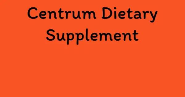 Centrum Dietary Supplement