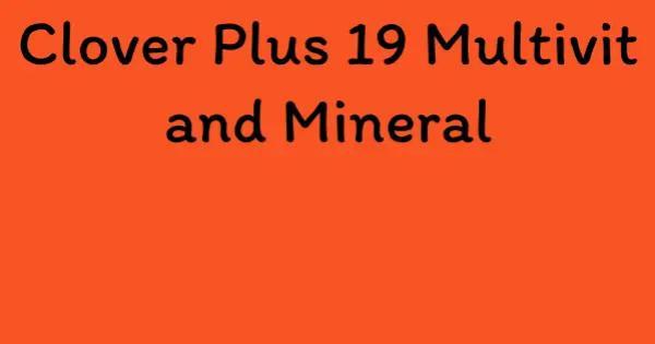 Clover Plus 19 Multivit and Mineral