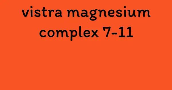 vistra magnesium complex 7-11