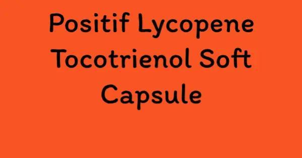 Positif Lycopene Tocotrienol Soft Capsule