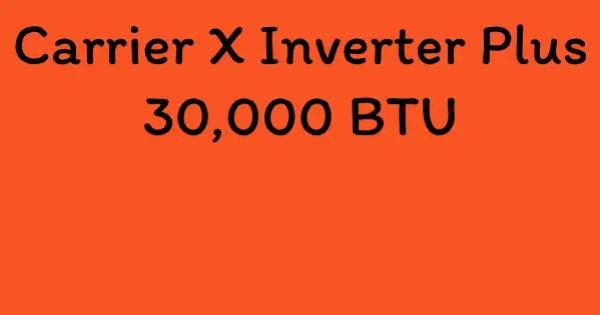 Carrier X Inverter Plus 30,000 BTU