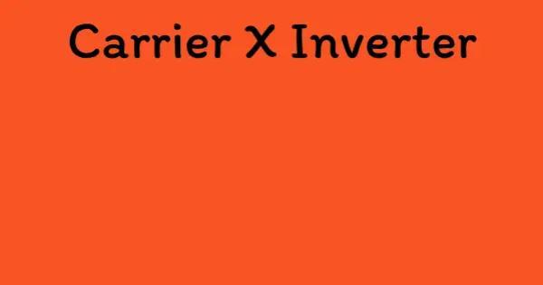 Carrier X Inverter