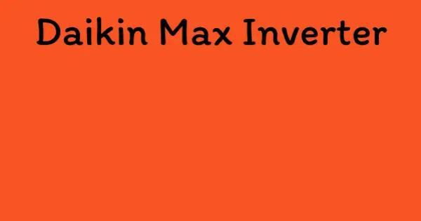 Daikin Max Inverter