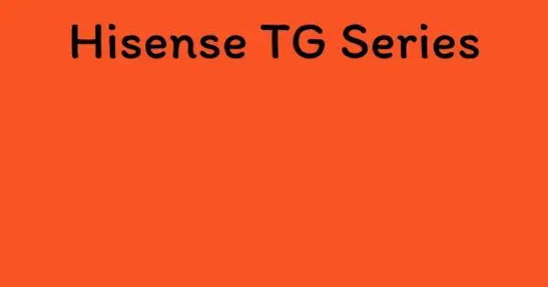 Hisense TG Series