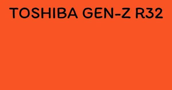 TOSHIBA GEN-Z R32
