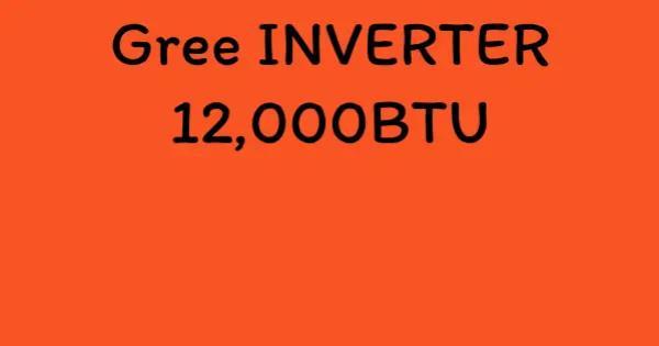 Gree INVERTER 12,000BTU