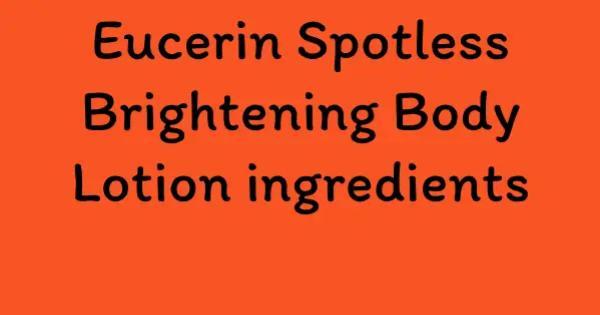 Eucerin Spotless Brightening Body Lotion ingredients