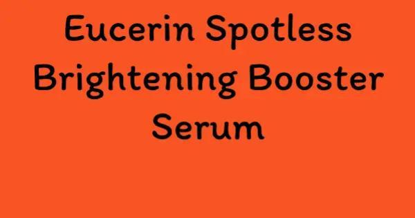 Eucerin Spotless Brightening Booster Serum