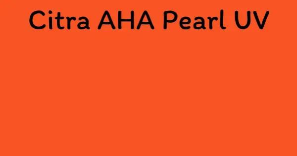 Citra AHA Pearl UV