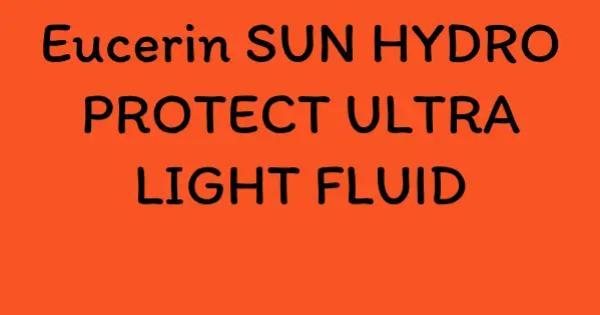 Eucerin SUN HYDRO PROTECT ULTRA LIGHT FLUID