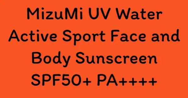 MizuMi UV Water Active Sport Face and Body Sunscreen SPF50+ PA++++