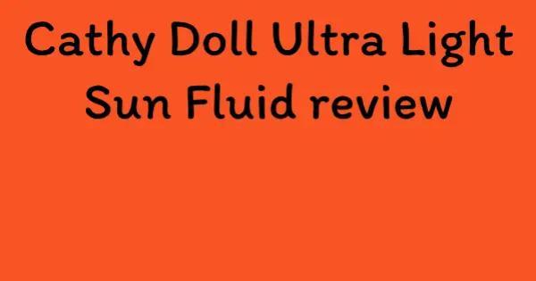 Cathy Doll Ultra Light Sun Fluid review