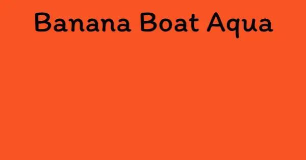 Banana Boat Aqua