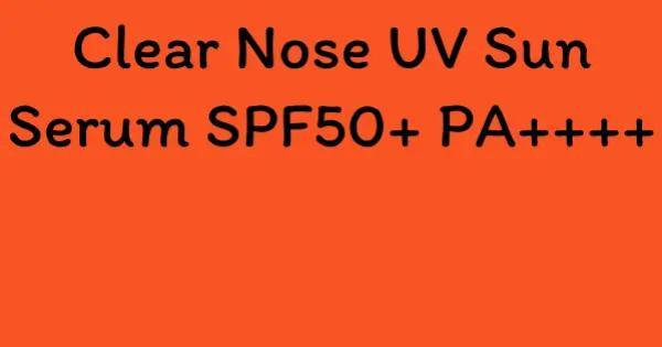 Clear Nose UV Sun Serum SPF50+ PA++++