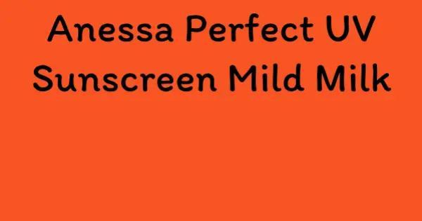 Anessa Perfect UV Sunscreen Mild Milk