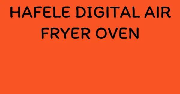 HAFELE DIGITAL AIR FRYER OVEN