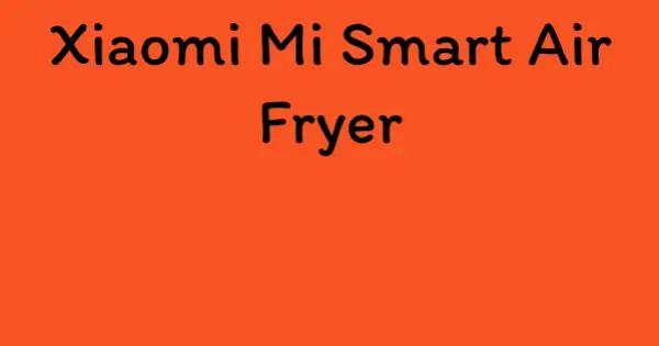Xiaomi Mi Smart Air Fryer