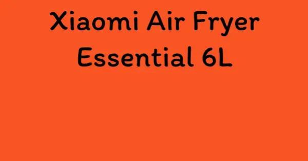 Xiaomi Air Fryer Essential 6L