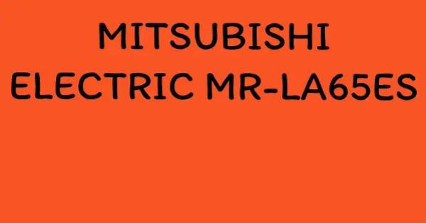 MITSUBISHI ELECTRIC MR-LA65ES