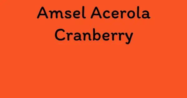 Amsel Acerola Cranberry