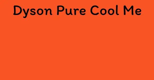 Dyson Pure Cool Me