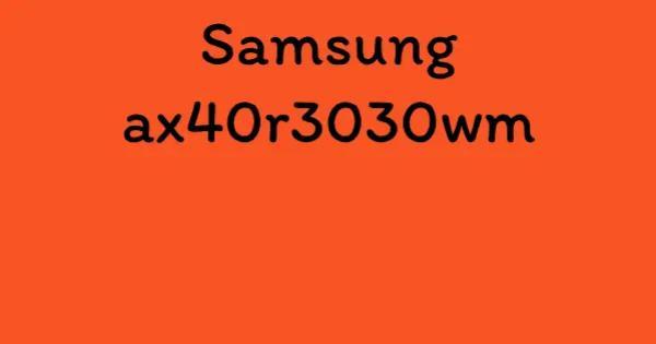 Samsung ax40r3030wm