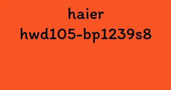 haier hwd105-bp1239s8