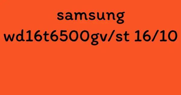 samsung wd16t6500gv/st 16/10