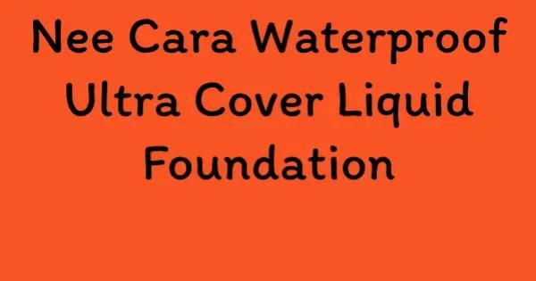 Nee Cara Waterproof Ultra Cover Liquid Foundation