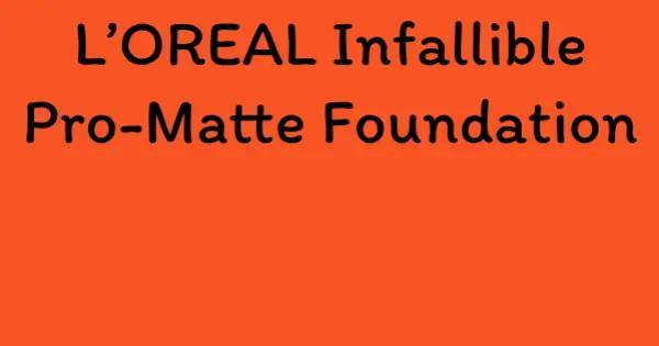L’OREAL Infallible Pro-Matte Foundation