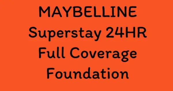 MAYBELLINE Superstay 24HR Full Coverage Foundation
