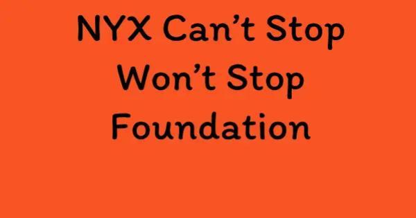 NYX Can’t Stop Won’t Stop Foundation
