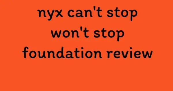 nyx can't stop won't stop foundation review