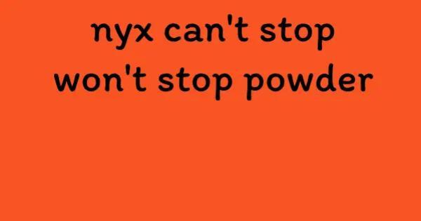 nyx can't stop won't stop powder