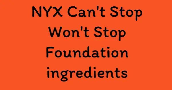 NYX Can't Stop Won't Stop Foundation ingredients