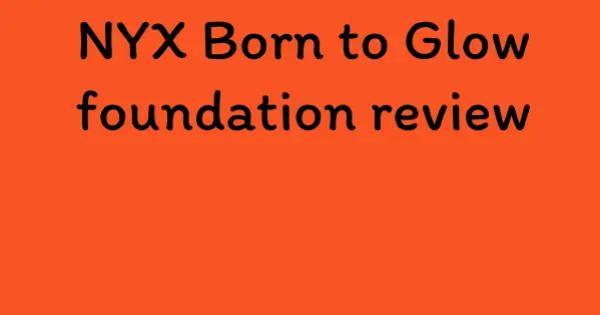 NYX Born to Glow foundation review