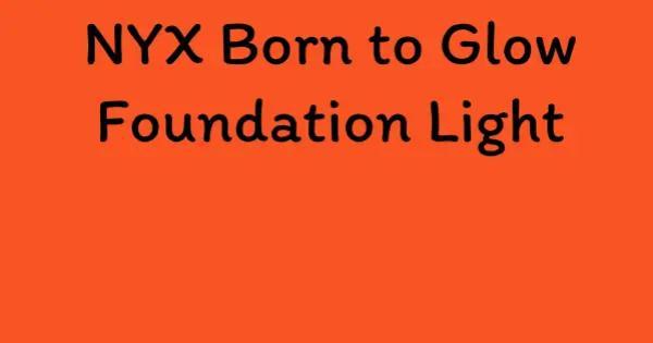NYX Born to Glow Foundation Light