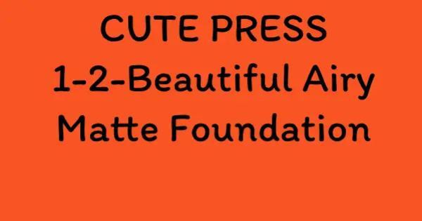 CUTE PRESS 1-2-Beautiful Airy Matte Foundation