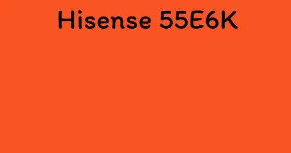 Hisense 55E6K