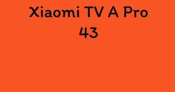Xiaomi TV A Pro 43