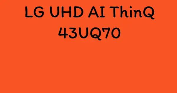 LG UHD AI ThinQ 43UQ70