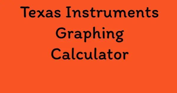 Texas Instruments Graphing Calculator
