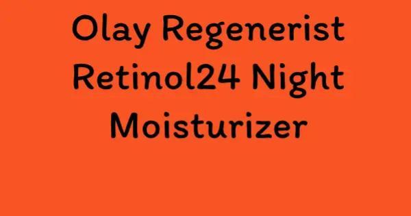 Olay Regenerist Retinol24 Night Moisturizer