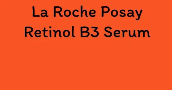 La Roche Posay Retinol B3 Serum