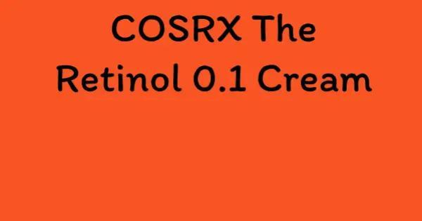 COSRX The Retinol 0.1 Cream