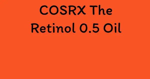 COSRX The Retinol 0.5 Oil