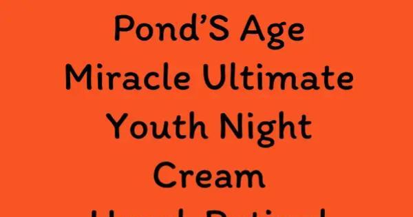 Pond’S Age Miracle Ultimate Youth Night Cream Hexyl-Retinol